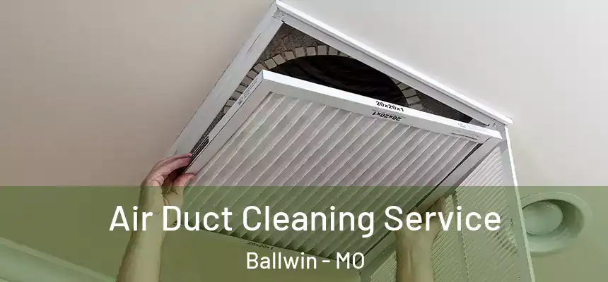  Air Duct Cleaning Service Ballwin - MO