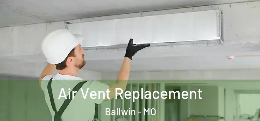  Air Vent Replacement Ballwin - MO