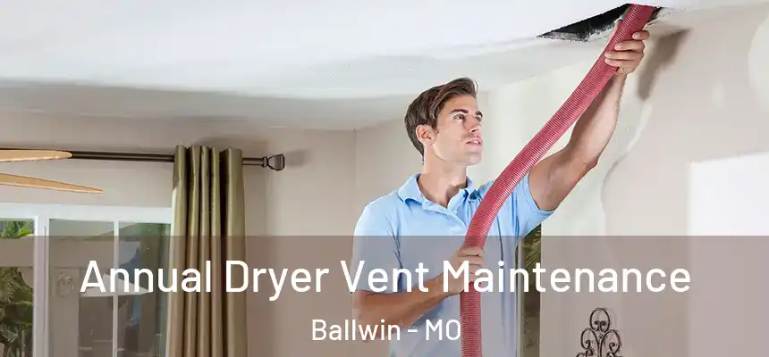  Annual Dryer Vent Maintenance Ballwin - MO