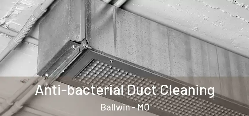  Anti-bacterial Duct Cleaning Ballwin - MO