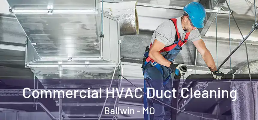  Commercial HVAC Duct Cleaning Ballwin - MO