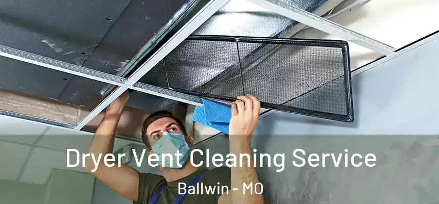  Dryer Vent Cleaning Service Ballwin - MO