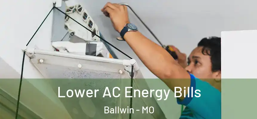 Lower AC Energy Bills Ballwin - MO