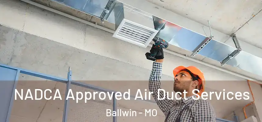 NADCA Approved Air Duct Services Ballwin - MO