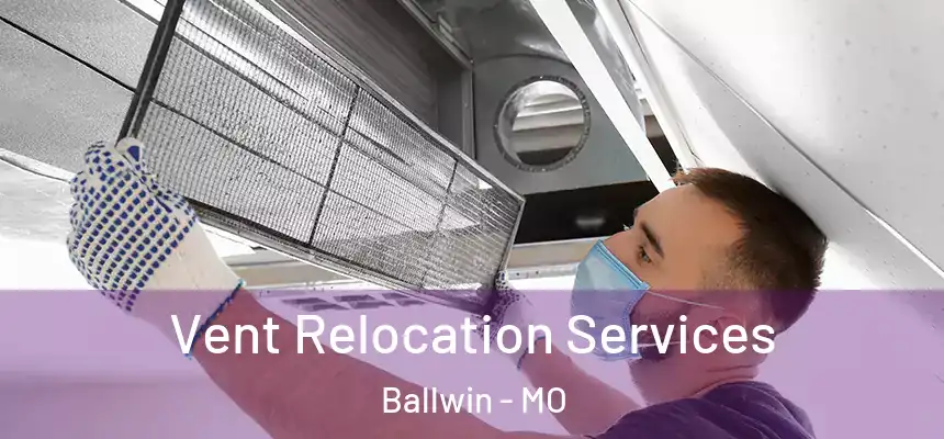 Vent Relocation Services Ballwin - MO