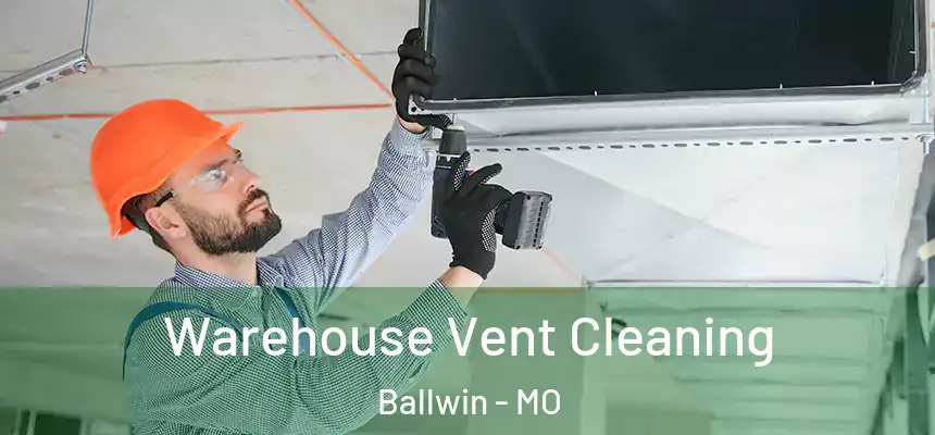  Warehouse Vent Cleaning Ballwin - MO